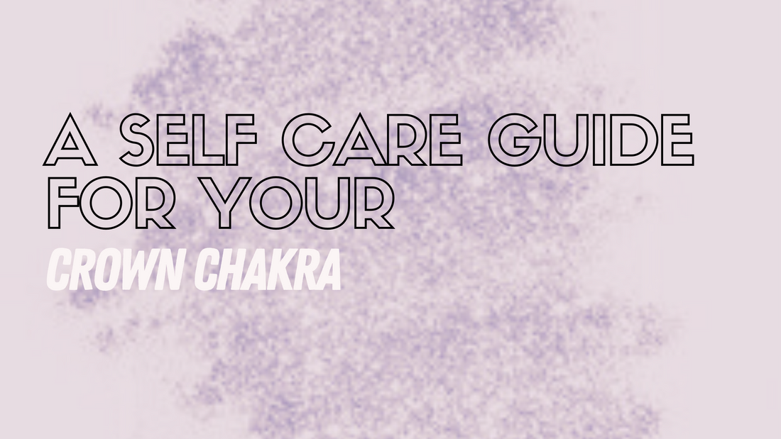 Crown Chakra ⚡️ A SELF CARE GUIDE