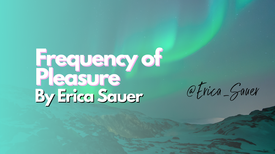 The Frequency of Pleasure by Erica Sauer